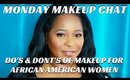 Do's and Don'ts of Makeup for African American Skin | #MondayMakeupChat Storytime - mathias4makeup