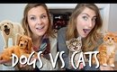 CATS vs DOGS?!