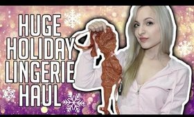 HUGE HOLIDAY LINGERIE HAUL!