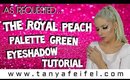 As Requested | The Royal Peach Palette | Green Eyeshadow Tutorial | Tanya Feifel-Rhodes
