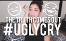 THE TRUTH COMES OUT | #UGLY CRY