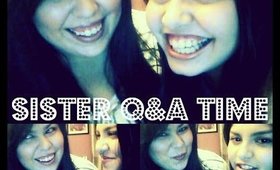 ♡ Sister Q&A Time! W/ GlamSparkleBeauty ♡
