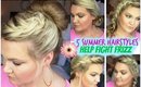 ★5 SUMMER HAIRSTYLES | FIGHT FRIZZ★