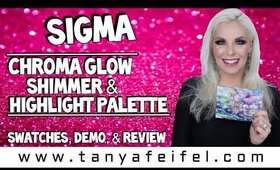 Sigma Chroma Glow Shimmer & Highlight Palette | Swatches, Demo, & Review | Tanya Feifel-Rhodes