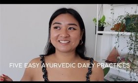 5 Easy Ayurvedic Daily Practices