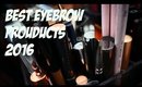 THE BEST EYEBROW PRODUCTS 2016!!!!
