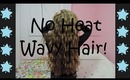 No Heat Wavy Hair Tutorial!