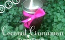 Easy DIY Coconut Cinnamon Sugar Scrub