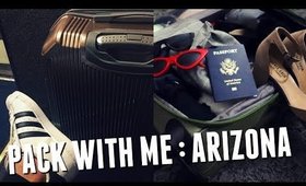 PACK WITH ME : SUMMER VACATION IN ARIZONA