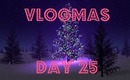 Vlogmas - Day 25 - The one where its Christmas!!!!