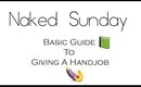 Naked Sunday -  Guide To Handjobs