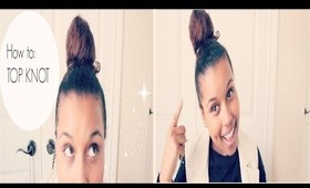 How To: Top Knot Bun ♡