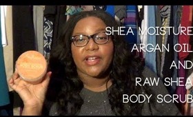 Shea Moisture Organic Argan Oil and Raw Shea Body Scrub Review