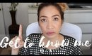 GET TO KNOW ME | UPDATED SKINCARE, SECRET TO FLAWLESS SKIN, ETC