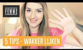 Wakker lijken met 5 tips! - FEMME