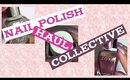 Nail Polish Haul/Collective