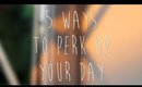 5 Ways To Perk Up Your Day | Happy & Positive Life | TheRaviOsahn