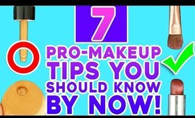 7 Pro-Makeup Tips You Should Definitely Know By Now!