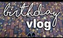 I Turned 26?! - The Birthday Vlog