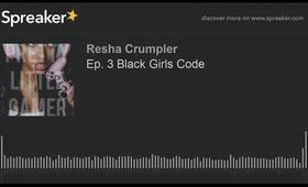 Ep. 3 Black Girls Code (made with Spreaker)