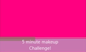 5 Minute Makeup Challenge!