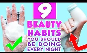 9 Beauty Habits You Should Be Doing Every Night!