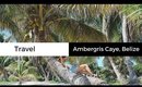 Ambergris Caye, Belize Travel Diary | Travel