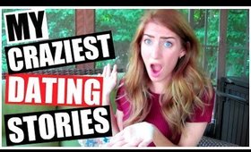 My Craziest Dating Stories