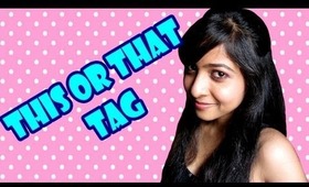 My very first tag video:- This or That tag !!!