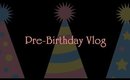 Pre-Birthday Vlog