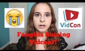 Fangirls Ruining Vidcon!? (My Vidcon Experience/Rant)