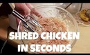 Shred Chicken in Seconds