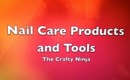 Nail Care Products and Tools by The Crafty Ninja