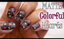 VALENTINES DAY NAILART | Matte Colorful Hearts