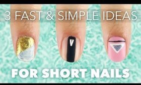 3 Fast & Simple Nail Art Designs for Short Nails