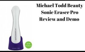 Michael Todd Beauty Sonic Eraser Pro Review and Demo