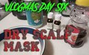 VLOGMAS DAY 6: Holiday Dry Scalp Mask
