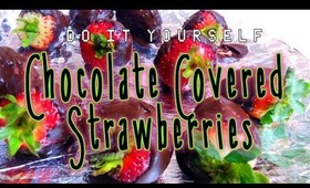 DIY : HOW TO MAKE CHOCOLATE COVERED STRAWBERRIES !!!!!!