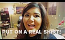PUT ON A REAL SHIRT!! Vlog February 1, 2014