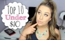 Top 10 Under $10 | MAKEUP
