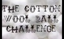 The cotton wool ball challenge