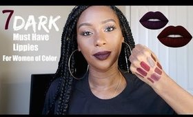 7 MUST HAVE DARK LIPPIES FOR WOC| FALL READY