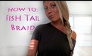 HOW TO DO A FISH TAIL BRAID (Very Easy Tutorial)