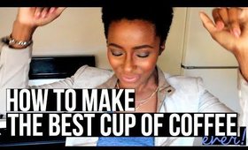 How To Make The Best Cup of Coffee