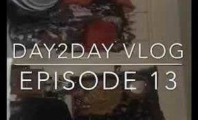 Day2Day Vlog Episode 13