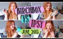 BIRCHBOX VS IPSY: The Battle Of The BOXES! June 2015