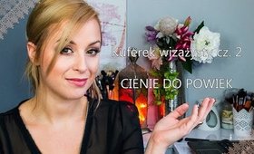 Kuferek wizażysty cz.2- CIENIE DO POWIEK