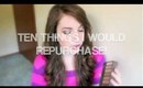 Tag: Ten Things I Would Repurchase!