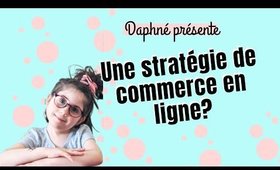 Une stratégie de commerce en ligne par Daphné, 6 ans.