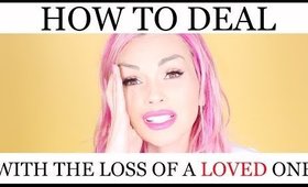 HOW TO DEAL WITH THE LOSS OF A LOVED ONE